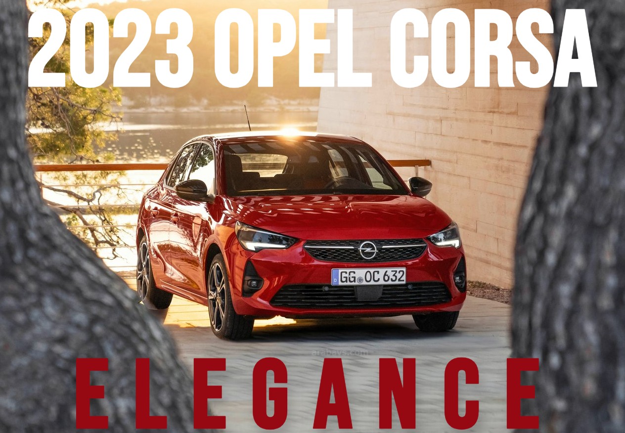 2023 Opel Corsa Elegance: Özellikleri ve Fiyat Listesi!