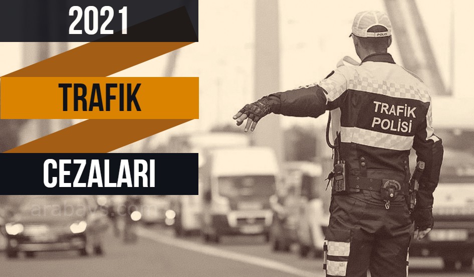 2021 trafik cezaları kaç tl?