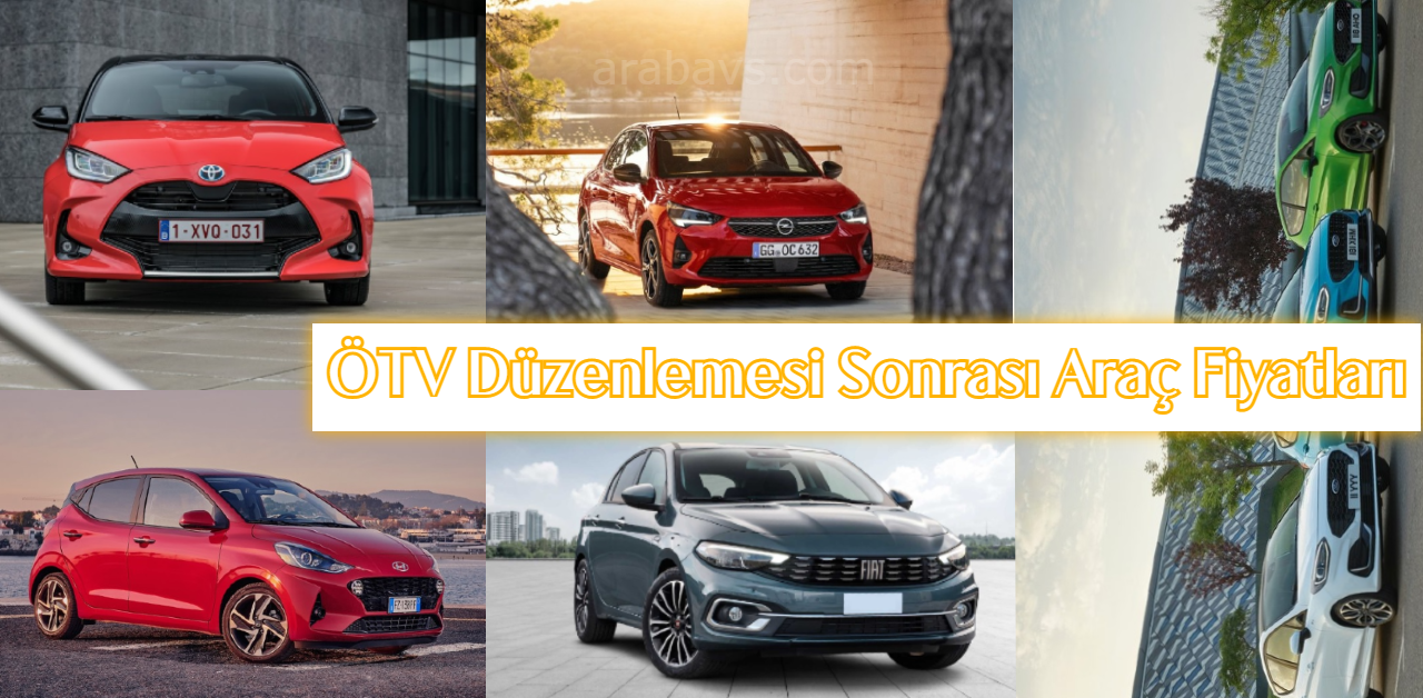 ÖTV Matrah Düzenlemesi Sonrası 7 Modelin Yeni Fiyatları! (Egea, Clio, Yaris, C3, i10, Fiesta, Corsa)