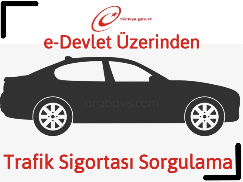 e-Devlet üzerinden trafik sigortası nasıl sorgulanır?