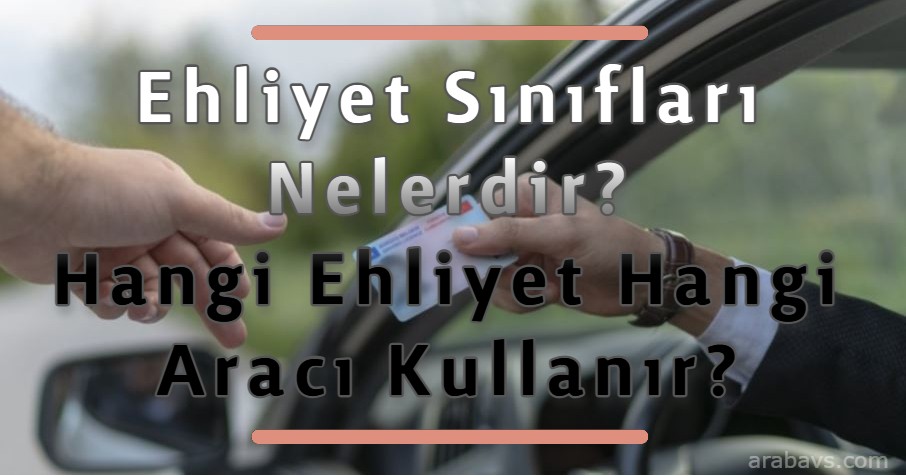 Sürücü belgesi sınıfları nelerdir?
