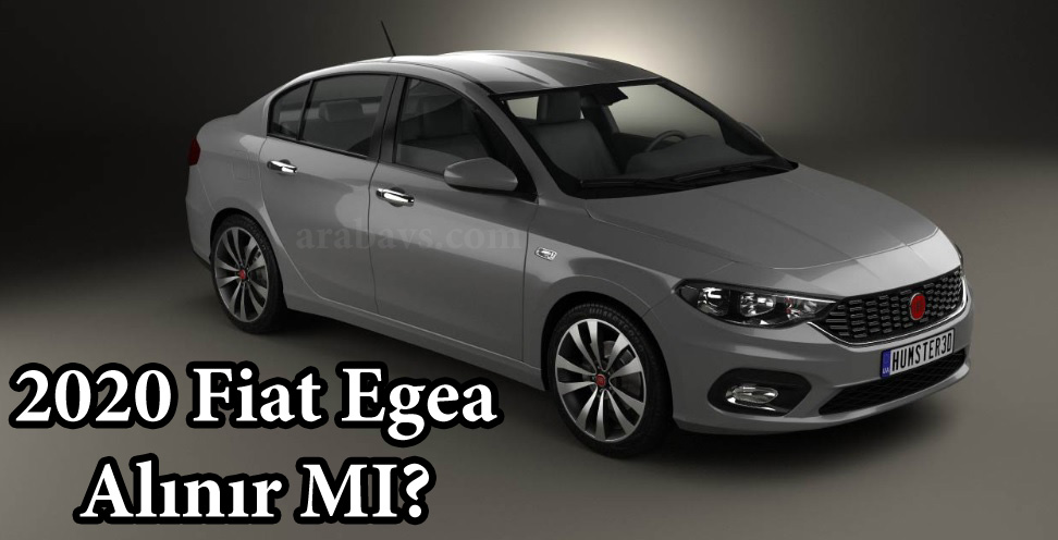 Fiat Egea 2020 Alınır mı?