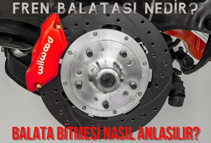 Fren balatasının bittiği nasıl anlaşılır?