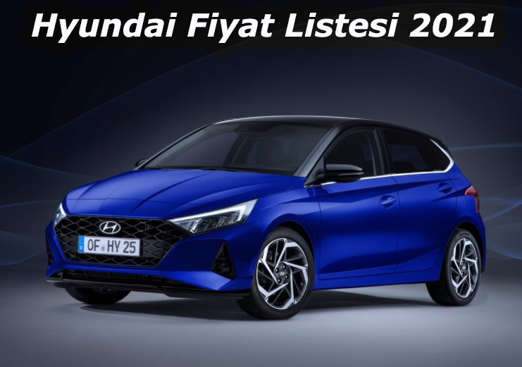 Hyundai Güncel Fiyat Listesi 2021 Mayıs Yayınlandı!