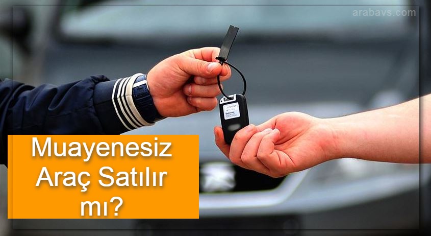 Vizesiz araç satışı yapılır mı?