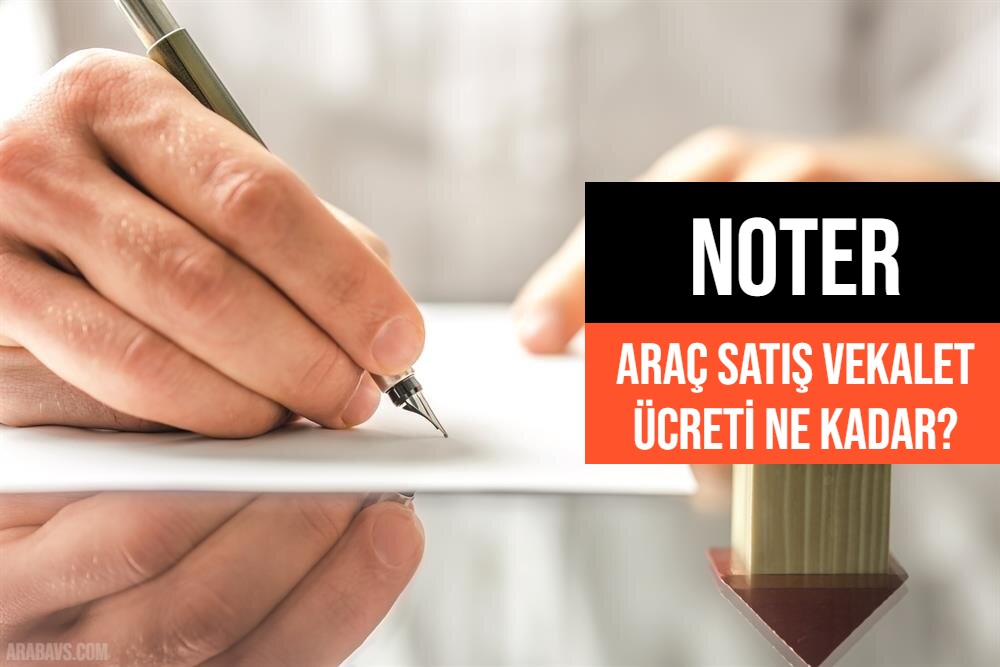 Noter Araç Satış Vekalet Ücreti 2023