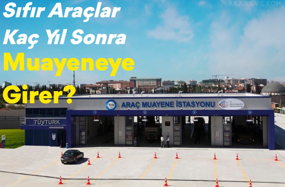 Sıfır araca kaç yıl sonra vize yapılır?