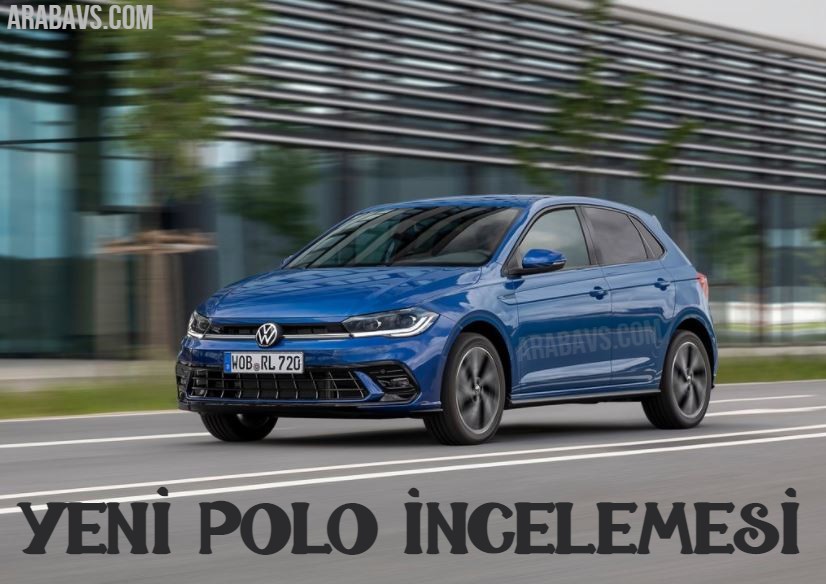 2021 Yeni Volkswagen Polo Neler Vaadediyor! İşte Özellikleri